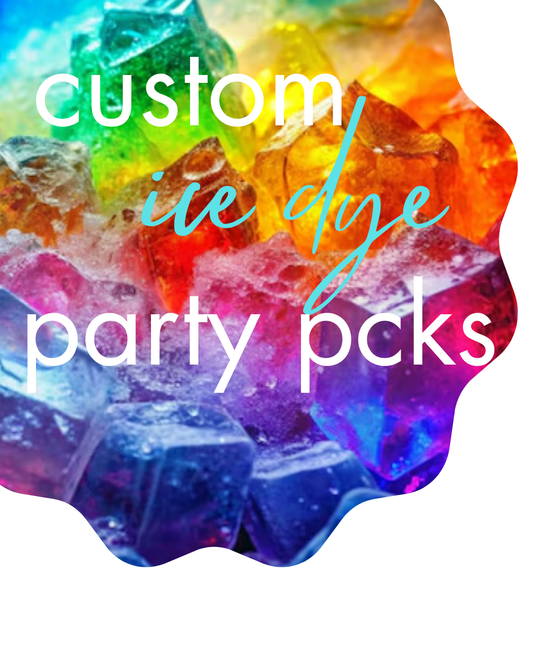 Custom Ice Dye Party Packs